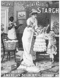 NINETEENTH-CENTURY ADVERTISEMENT FOR STARCH. IN ADDITION TO THEIR ROLE IN THE HUMAN DIET, STARCHES ARE PUT TO NUMEROUS COMMERCIAL USES, FOR EXAMPLE, AS THICKENING AGENTS FOR FOOD, IN THE PRODUCTION OF CARDBOARD, AND IN VARIOUS PHASES OF THE GARMENT INDUSTRY TO IMPART STIFFNESS TO FABRICS. (&#xA9; BettmannCorbis. Reproduced by permission.)